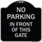 Signmission No Parking in Front of This Gate Heavy-Gauge Aluminum Architectural Sign, 18" x 18", BS-1818-23716 A-DES-BS-1818-23716 - alternate 1